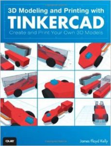 3D Modeling and Printing with Tinkercad: Create and Print Your Own 3D Models