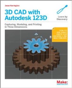 3D CAD with Autodesk 123D: Designing for 3D Printing, Laser Cutting, and Personal Fabrication