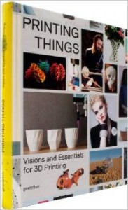 Printing Things: Visions and Essentials for 3D Printing