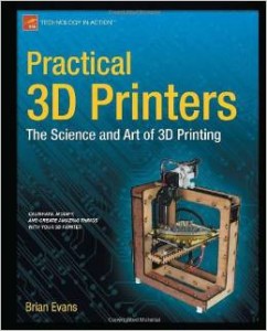 Practical 3D Printers: The Science and Art of 3D Printing