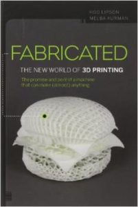 Fabricated: The New World of 3D Printing