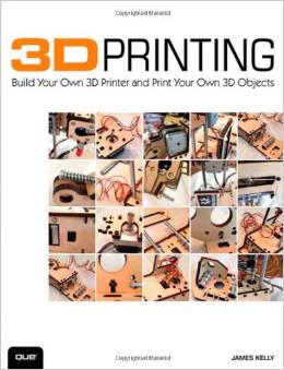 3D Printing - Build Your Own 3D Printer and Print Your Own 3D Objects